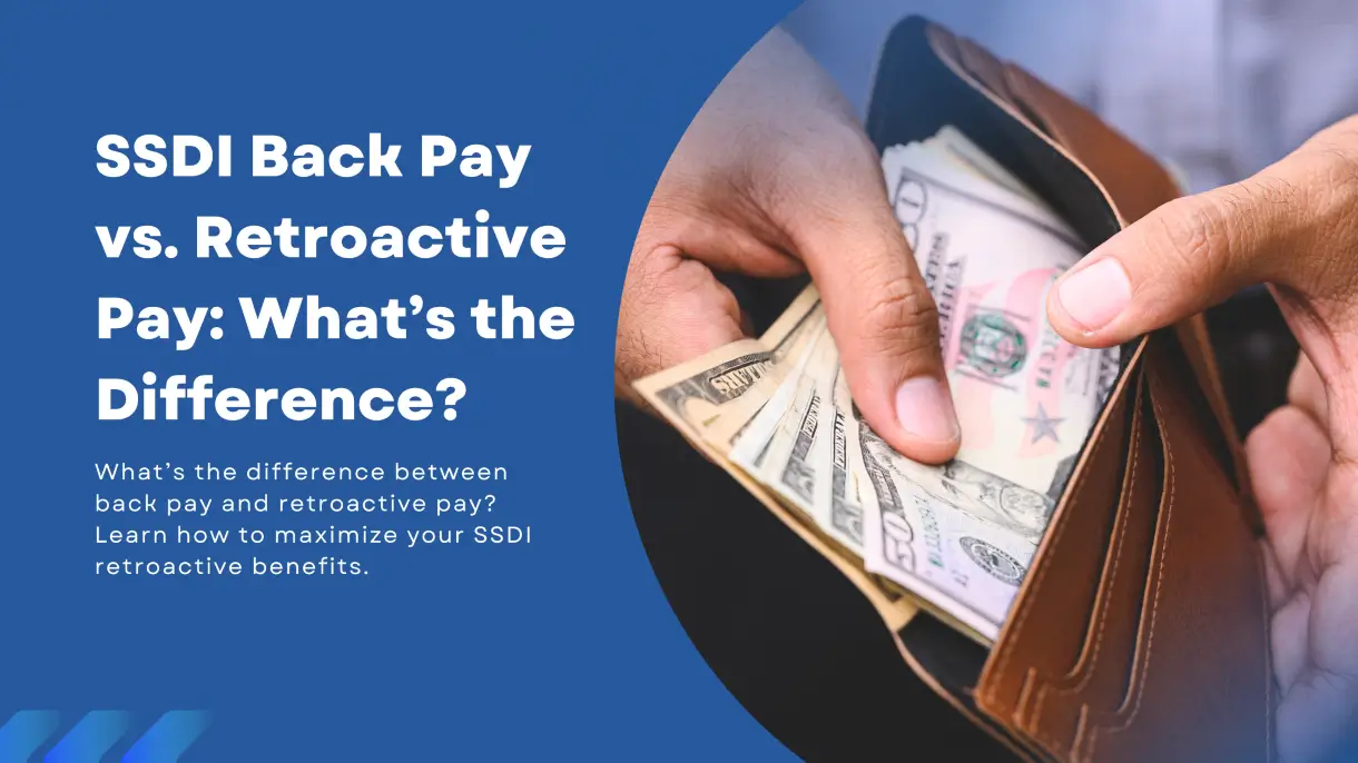 SSDI Back Pay vs Retroactive Pay: What's the Difference?