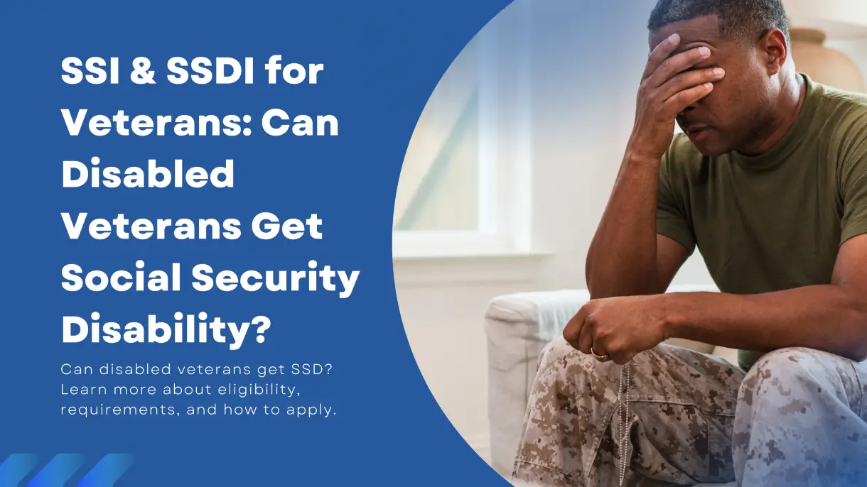 SSDI for Veterans: How Disabled Veterans Can Get SSD Benefits