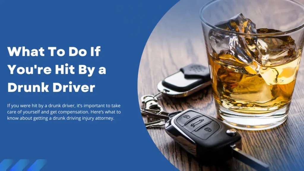 Hit By a Drunk Driver? What To Do